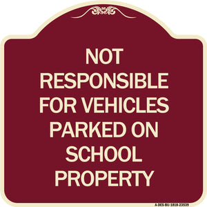 Not Responsible for Vehicles Parked on School Property