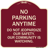 No Parking Anytime - Do Not Jeopardize Our Safety. Our Community Is Watching