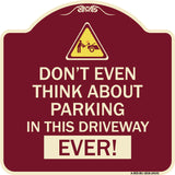 Do Not Think About Parking in This Driveway Ever with Graphic