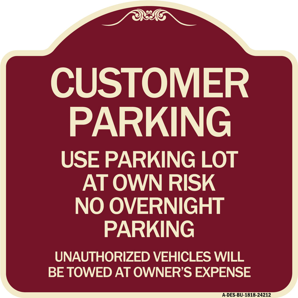 Customer Parking - Use Parking Lot at Own Risk No Overnight Parking Unauthorized Vehicles Will Be Towed at Owner's Expense