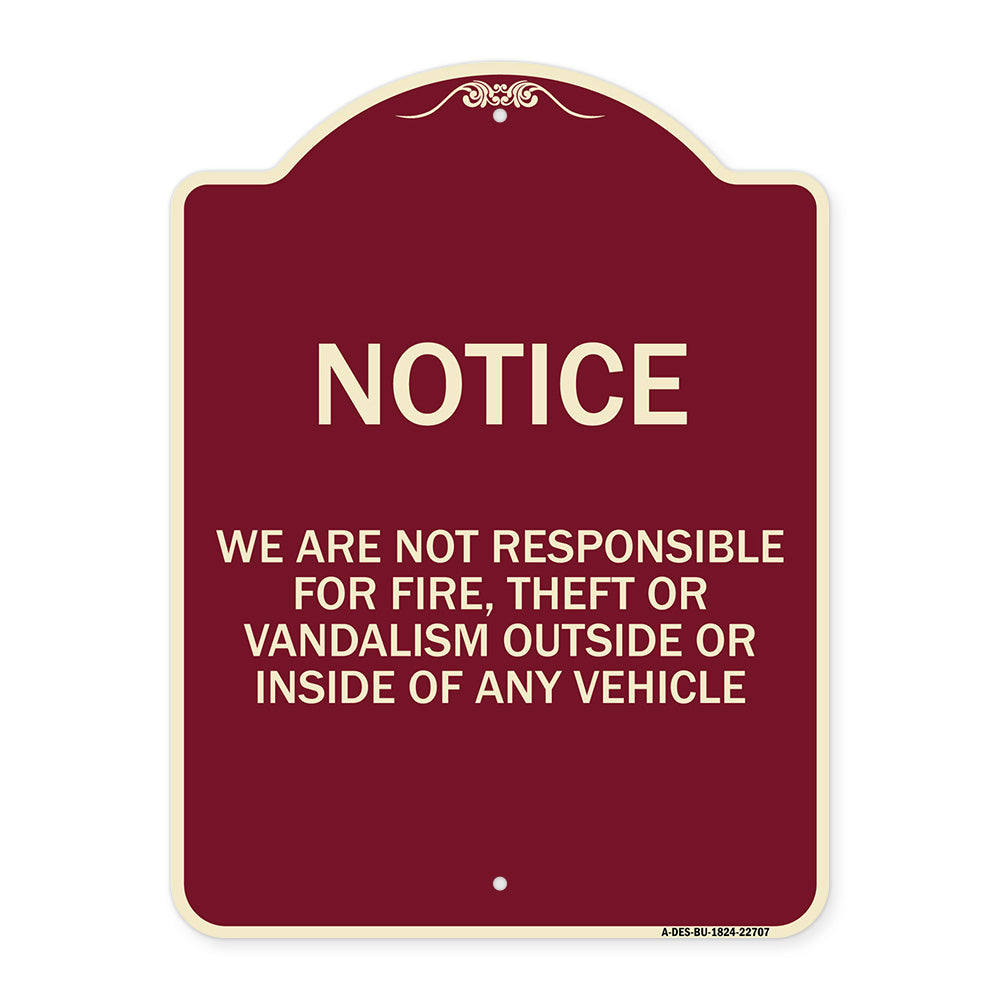 We Are Not Responsible for Fire Theft or Vandalism Outside or Inside of ANY Vehicle