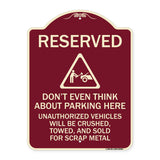 Reserved Do Not Think About Parking Here Unauthorized Vehicles Crushed Towed and Sold for Scrap with Graphic