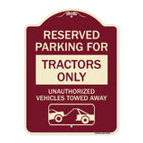 Parking Lot Sign Reserved Parking for Tractors Only Unauthorized Vehicles Towed Away (With Tow Away Graphic)