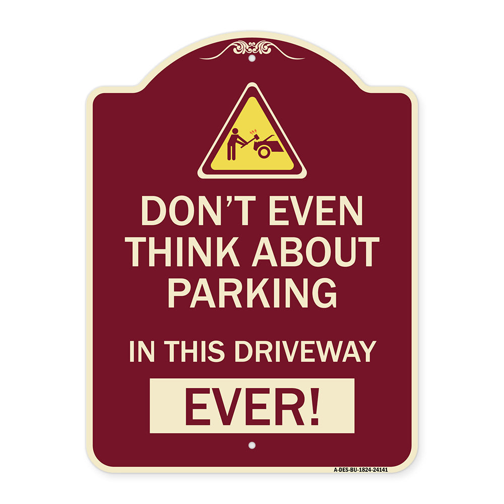 Do Not Think About Parking in This Driveway Ever with Graphic