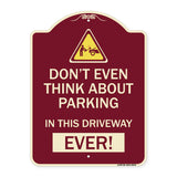 Do Not Think About Parking in This Driveway Ever with Graphic