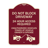 Do Not Block Driveway 24 Hour Access Required Unauthorized Vehicles Towed Away with Graphic