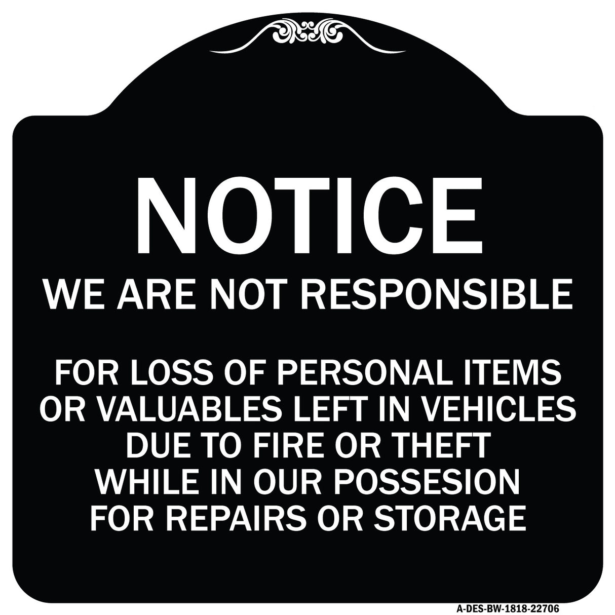 We Are Not Responsible for Loss of Personal Items or Valuables Left in Vehicles Due to Fire or Theft While in Our Possession