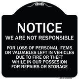 We Are Not Responsible for Loss of Personal Items or Valuables Left in Vehicles Due to Fire or Theft While in Our Possession