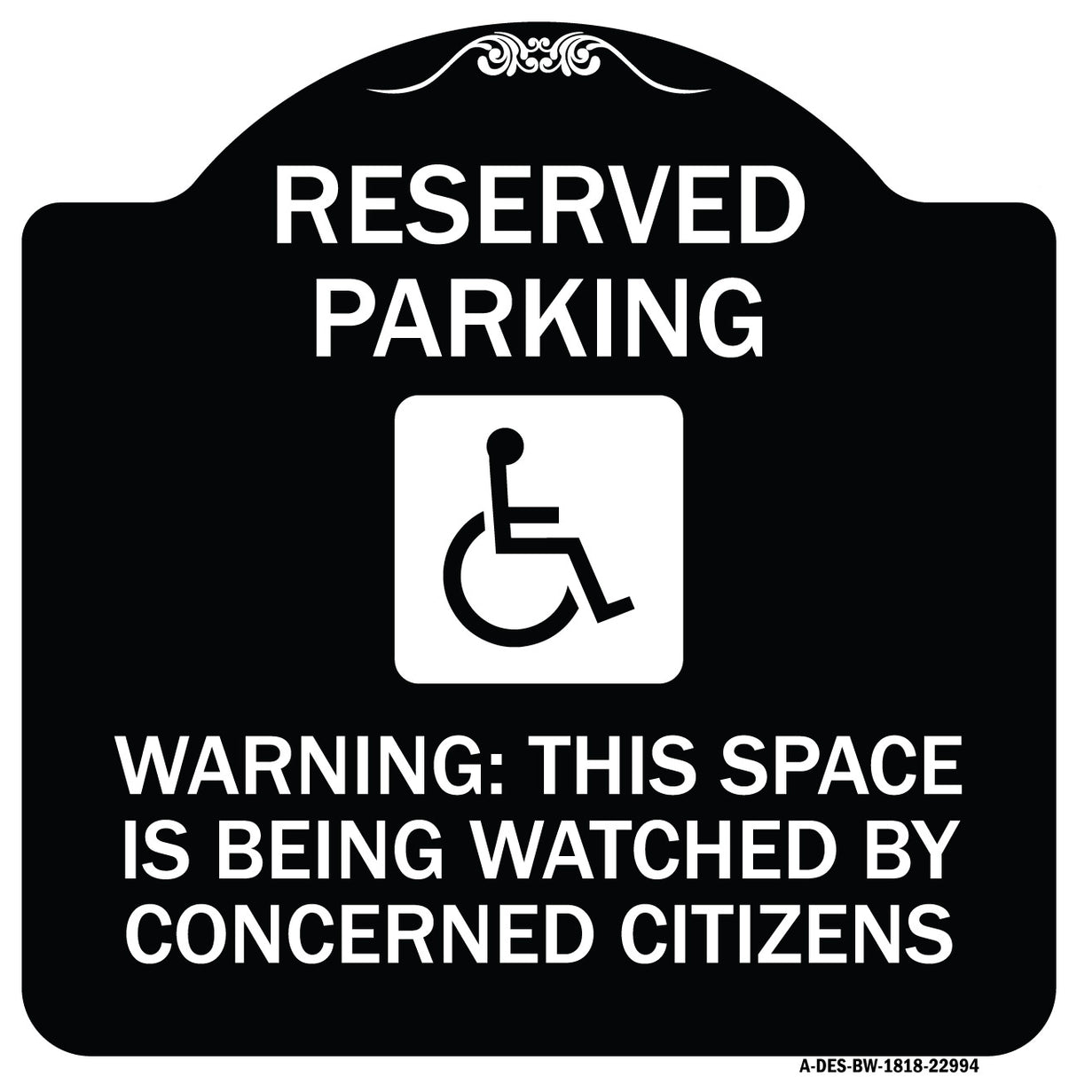 Reserved Parking - (With Handicap Symbol) Warning This Space Is Being Watched by Concerned Citizens