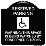 Reserved Parking - (With Handicap Symbol) Warning This Space Is Being Watched by Concerned Citizens