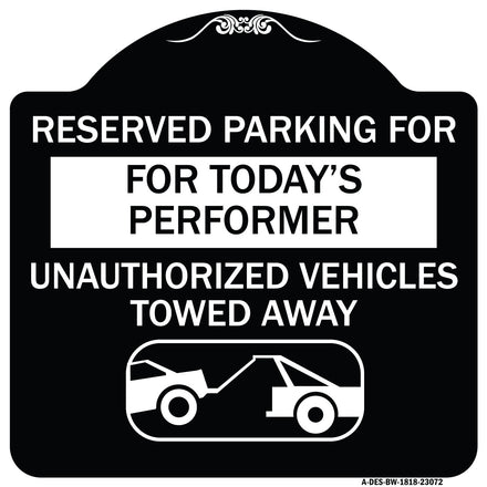 Reserved Parking for Today's Performer Unauthorized Vehicles Towed Away (With Tow Away Graphic)