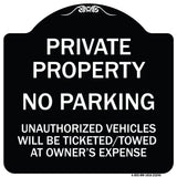 Private Property No Parking Unauthorized Vehicles Will Be Ticketed Towed at Owner's Expense (Reflective Aluminum)