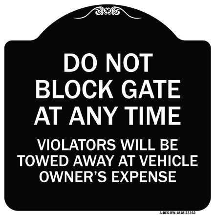 Parking Sign Do Not Block Gate at Anytime - Violators Will Be Towed Away at Vehicle Owner's Expense