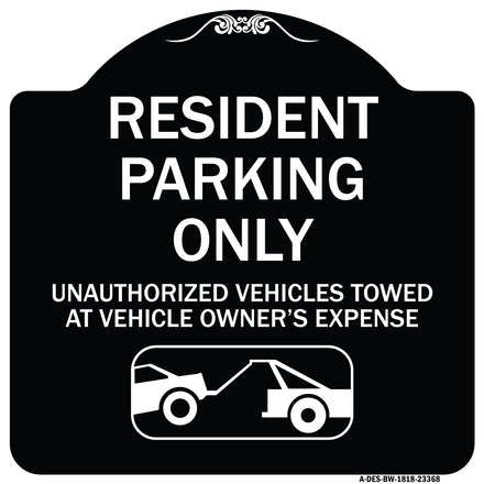 Parking Restriction Sign Resident Parking Only Unauthorized Vehicles Towed at Owner Expense with Graphic