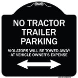 Parking Restriction Sign No Tractor Trailer Parking Violators Will Be Towed Away at Owner Expense with Bidirectional Arrow