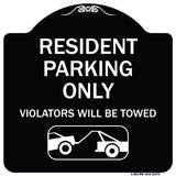 Parking Reserved Towing Sign Resident Parking Only Violators Will Be Towed (With Vehicle Towing Symbol)