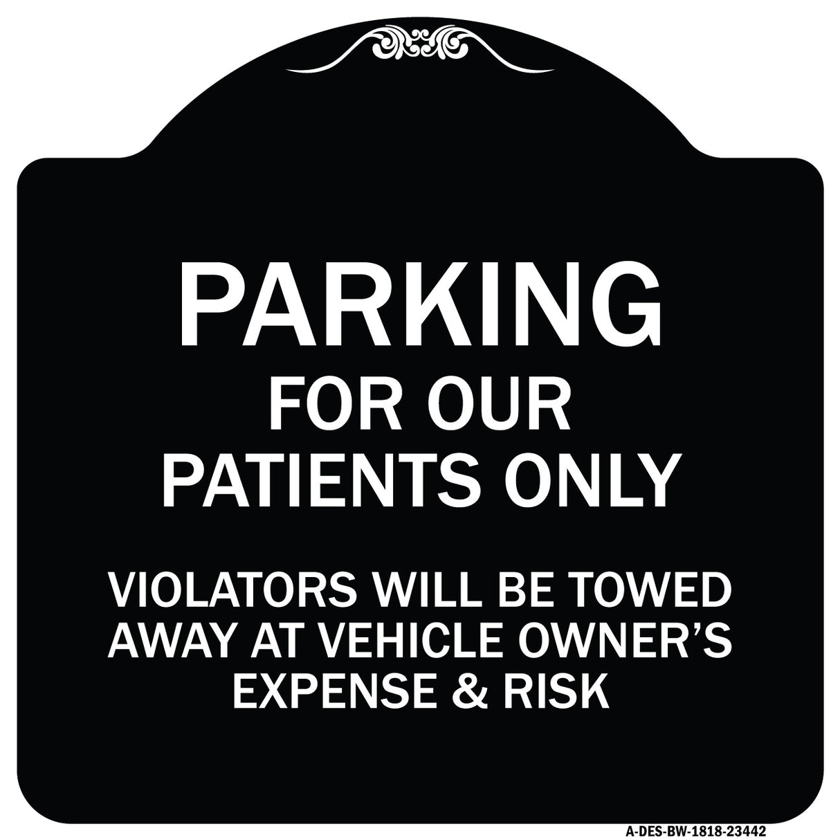 Parking for Our Patients Only - Violators Will Be Towed Away at Vehicle Owner's Expense & Risk