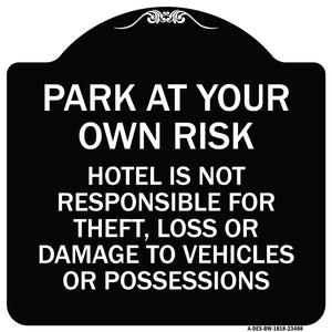 Park at Your Own Risk Hotel Is Not Responsible for Theft Loss or Damage to Your Vehicle or Possessions