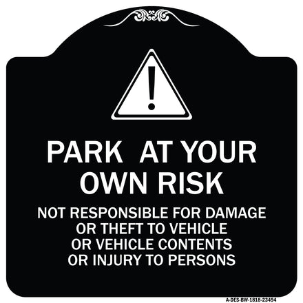 Park at Your Own Risk - Not Responsible for Damage or Theft to Vehicles or Vehicle Contents or Injury to Persons