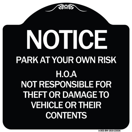 Notice - Park at Your Own Risk H.O.A. Not Responsible for Theft or Damage to Vehicles or Their Contents