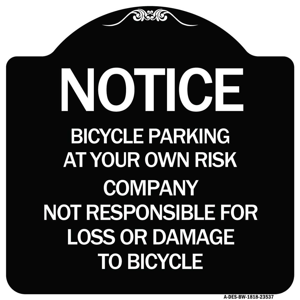 Notice - Bicycle Parking at Your Own Risk Company Not Responsible for Loss or Damage to Bicycles