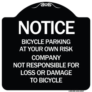 Notice - Bicycle Parking at Your Own Risk Company Not Responsible for Loss or Damage to Bicycles