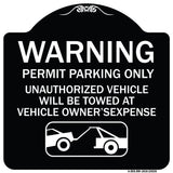 No Parking Without Permit Warning Sign Permit Parking Only Unauthorized Vehicles Will Be Towed at Vehicle Owner's Expense