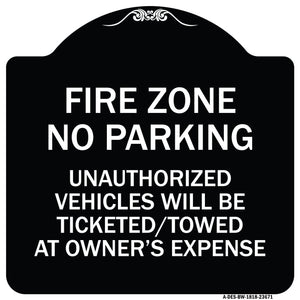 No Parking Sign Fire Zone Unauthorized Vehicles Will Be Ticketed Towed at Owner Expense