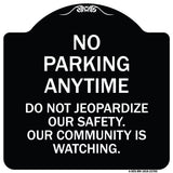 No Parking Anytime - Do Not Jeopardize Our Safety. Our Community Is Watching