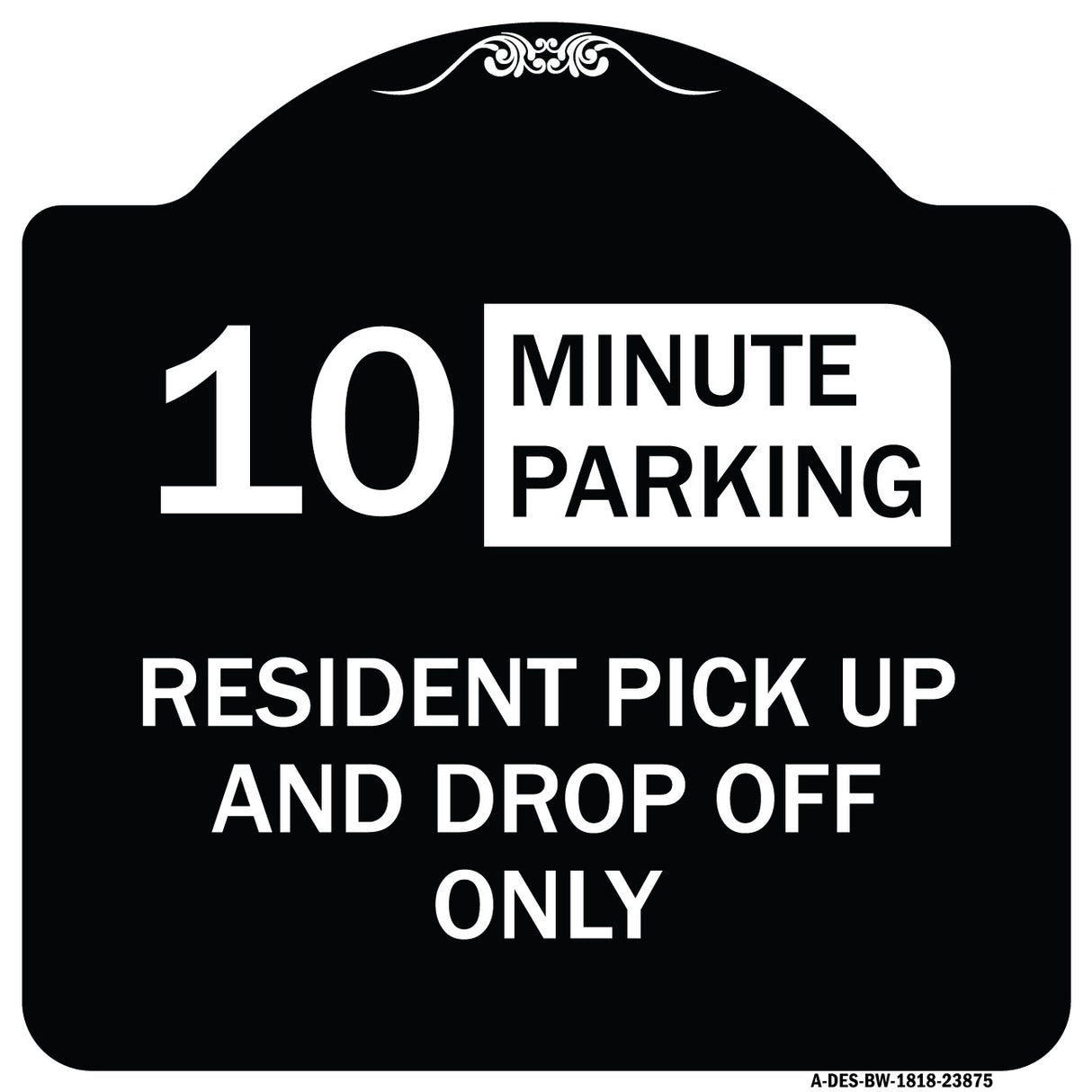 Minute Parking Sign Resident Pick-Up and Drop-Off Only (Choose Your Limit) Minute Parking