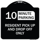 Minute Parking Sign Resident Pick-Up and Drop-Off Only (Choose Your Limit) Minute Parking