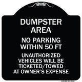 Dumpster Area Parking Rule Sign No Parking Within 50 Ft Unauthorized Vehicles Will Be Ticketed Towed at Owners Expense