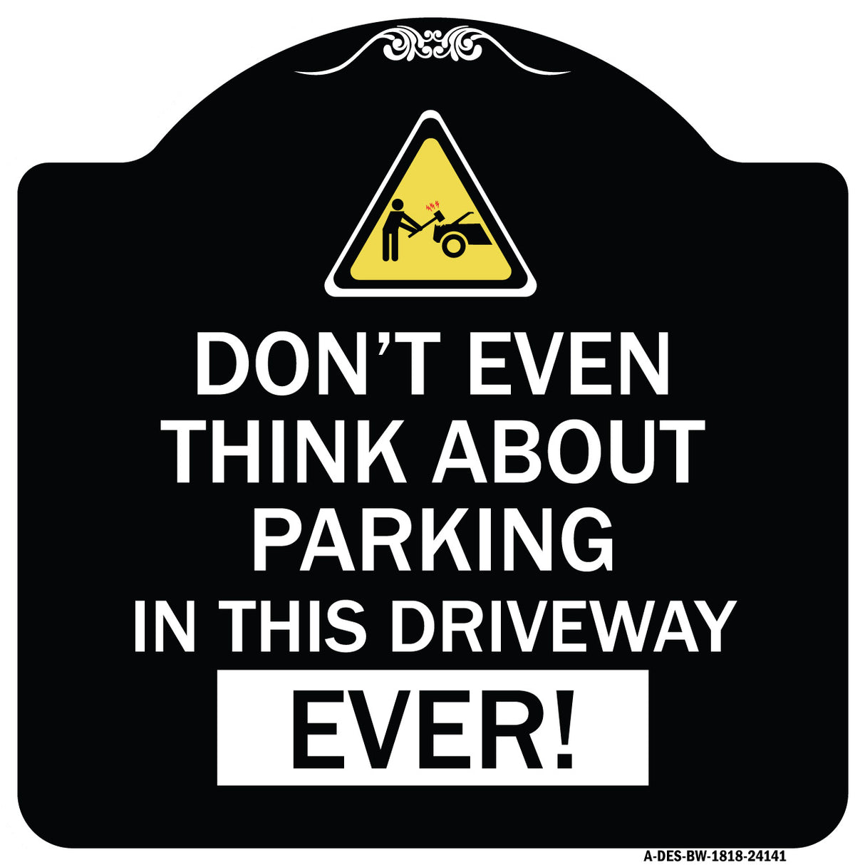 Do Not Think About Parking in This Driveway Ever with Graphic