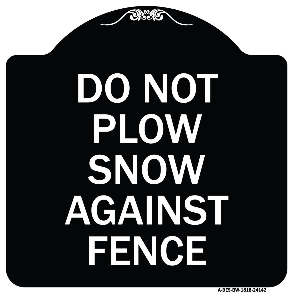 Do Not Plow Snow Against Fence