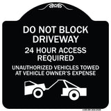 Do Not Block Driveway 24 Hour Access Required Unauthorized Vehicles Towed Away with Graphic