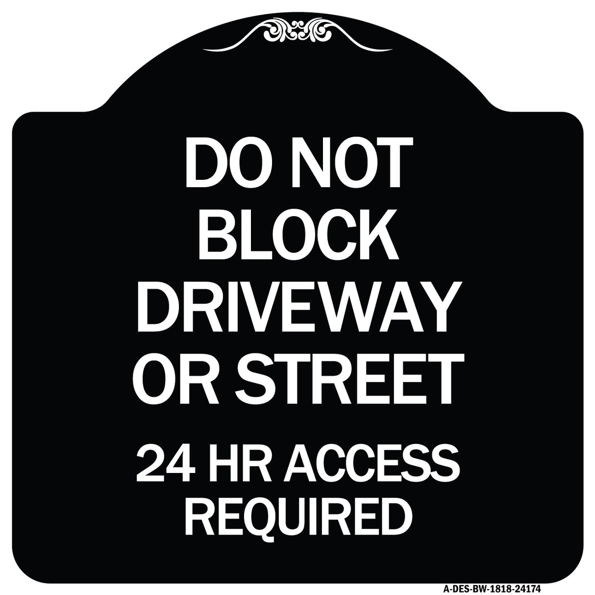 Do Not Block Driveway or Street 24 Hour Access Required