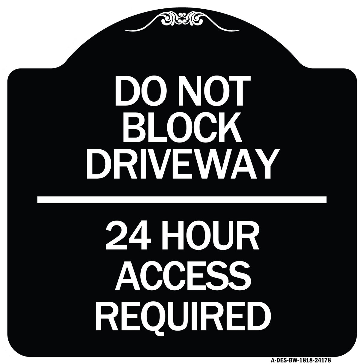 Do Not Block Driveway 24 Hour Access Required