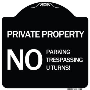 Private Property No Parking No Trespassing U Turns!