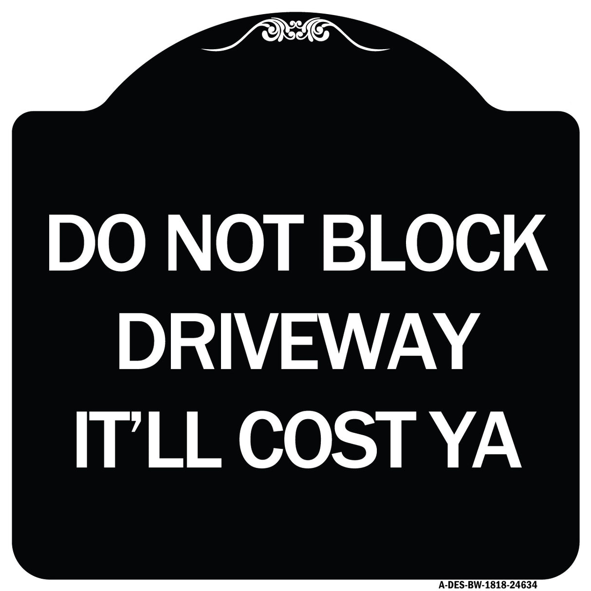 Do Not Block Driveway - It'll Cost Ya