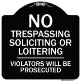 No Trespassing Soliciting Or Loitering Violators Will Be Prosecuted