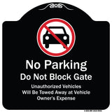 No Parking Do Not Block Gate Unauthorized Vehicle Towed Away At Vehicle Owner Expense