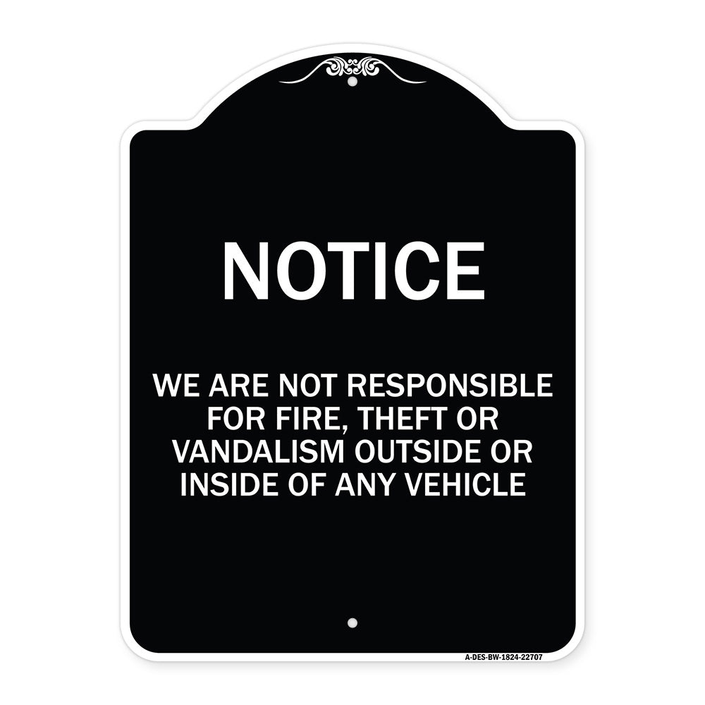 We Are Not Responsible for Fire Theft or Vandalism Outside or Inside of ANY Vehicle