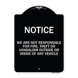 We Are Not Responsible for Fire Theft or Vandalism Outside or Inside of ANY Vehicle