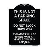 This Is Not A Parking Space Do Not Block Driveway Violators Towed Away at Vehicle Owner Expense