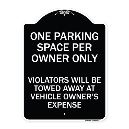 Reserved Parking Sign One Parking Space Per Owner Only Violators Will Be Towed Away at Vehicle Owner's Expense