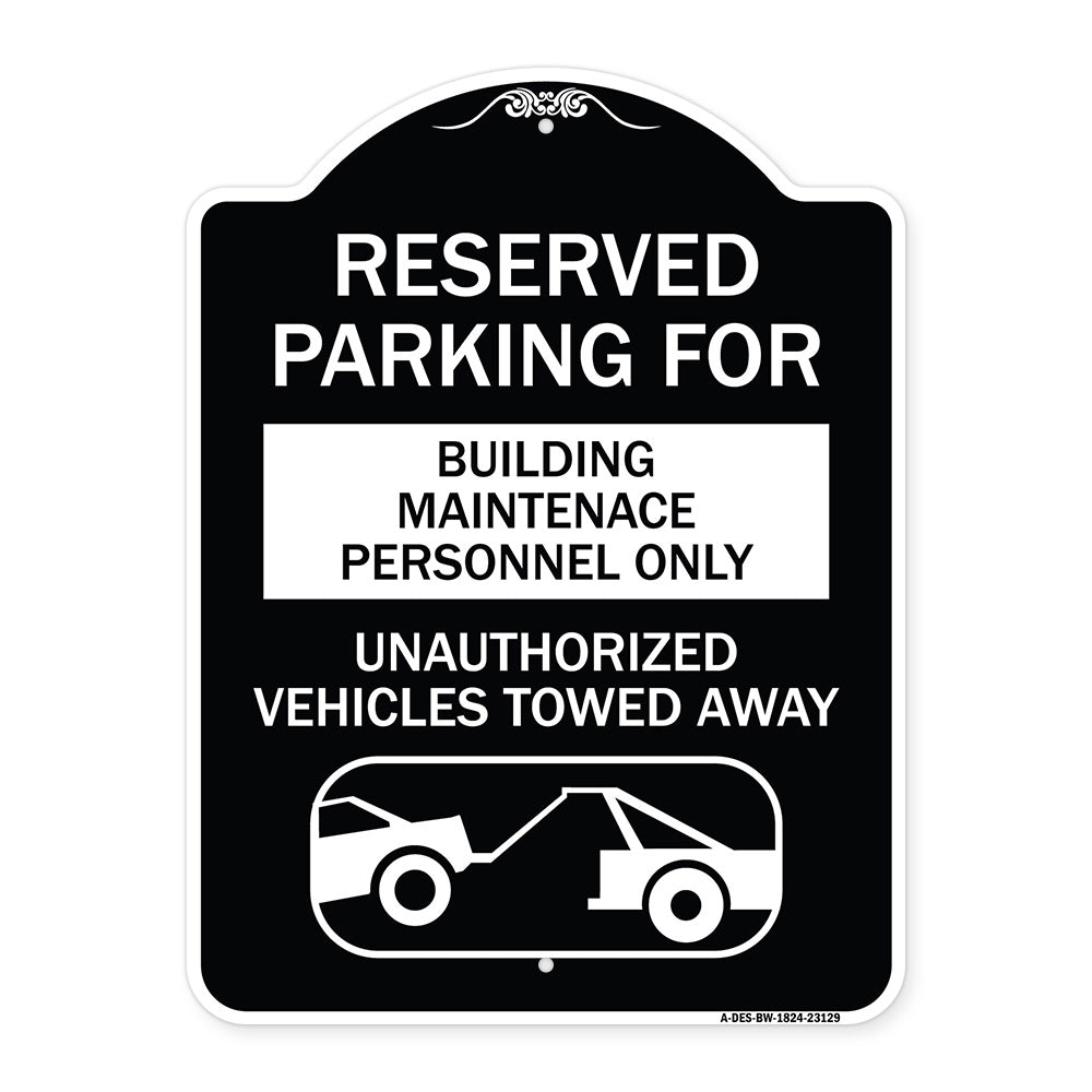 Reserved Parking for Building Maintenance Personnel Only Unauthorized Vehicles Towed Away (With Tow Away Graphic)