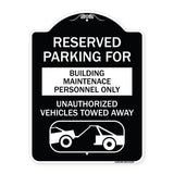 Reserved Parking for Building Maintenance Personnel Only Unauthorized Vehicles Towed Away (With Tow Away Graphic)