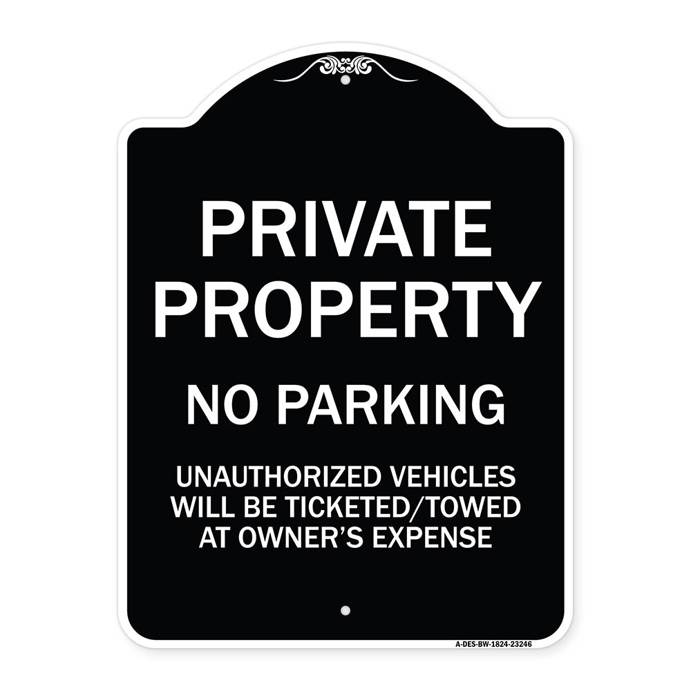 Private Property No Parking Unauthorized Vehicles Will Be Ticketed Towed at Owner's Expense (Reflective Aluminum)