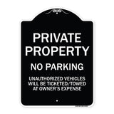 Private Property No Parking Unauthorized Vehicles Will Be Ticketed Towed at Owner's Expense (Reflective Aluminum)