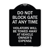 Parking Sign Do Not Block Gate at Anytime - Violators Will Be Towed Away at Vehicle Owner's Expense